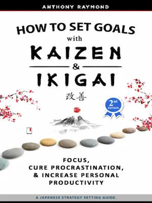 How to Set Goals with Kaizen & Ikigai: A Japanese strategy-setting guide.