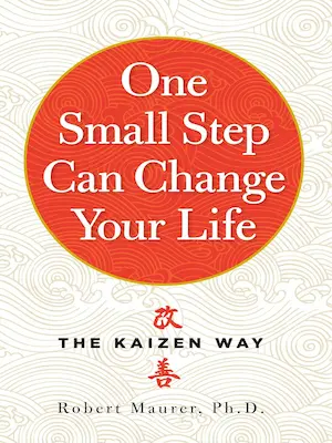 One Small Step Can Change Your Life: The Kaizen Way